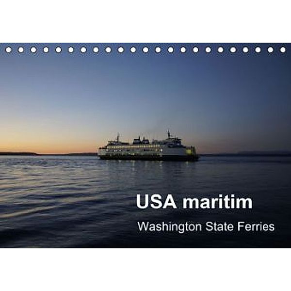 USA maritim - Washington State Ferries (Tischkalender 2015 DIN A5 quer), Carsten Watsack