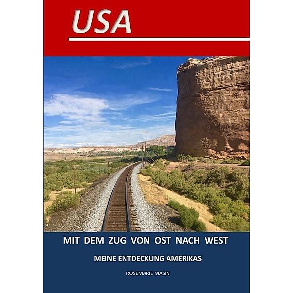 USA Mit dem Zug von Ost nach West, Rosemarie Masin