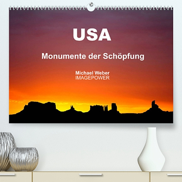 USA - Monumente der Schöpfung (Premium, hochwertiger DIN A2 Wandkalender 2022, Kunstdruck in Hochglanz), Michael Weber