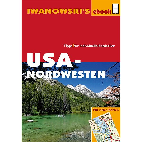 USA-Nordwesten - Reiseführer von Iwanowski / Reisehandbuchg, Margit Brinke, Peter Kränzle