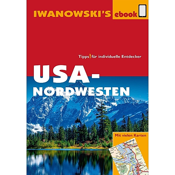 USA-Nordwesten - Reiseführer von Iwanowski / Reisehandbuchg, Margit Brinke, Peter Kränzle