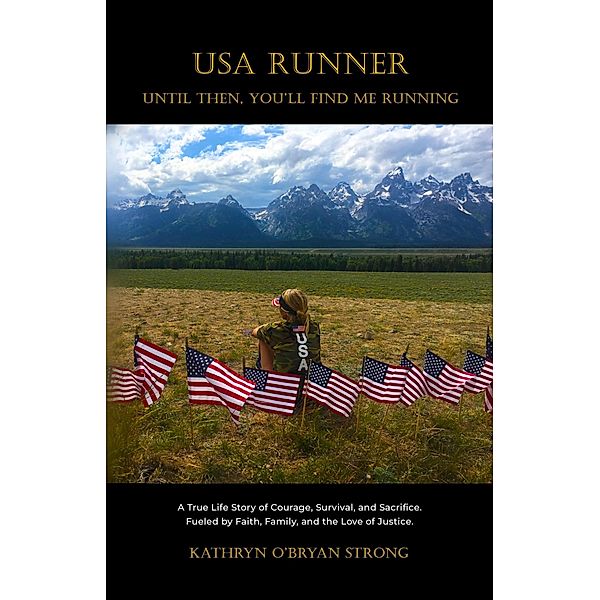 USA RUNNER: Until Then You'll Find Me Running, Kathryn O'Bryan Strong