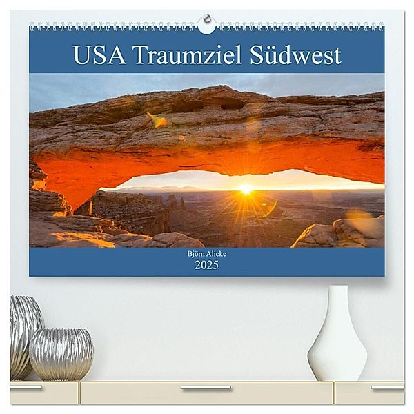 USA Traumziel Südwest (hochwertiger Premium Wandkalender 2025 DIN A2 quer), Kunstdruck in Hochglanz, Calvendo, Björn Alicke