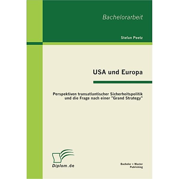 USA und Europa: Perspektiven transatlantischer Sicherheitspolitik und die Frage nach einer Grand Strategy, Stefan Peetz