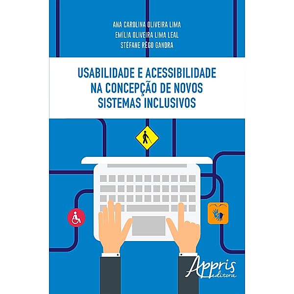 Usabilidade e Acessibilidade: Uma Abordagem Prática com Recursos de Acessibilidade, Ana Carolina Oliveira Lima, Emília Oliveira Lima Leal, Stéfane Rêgo Gandra