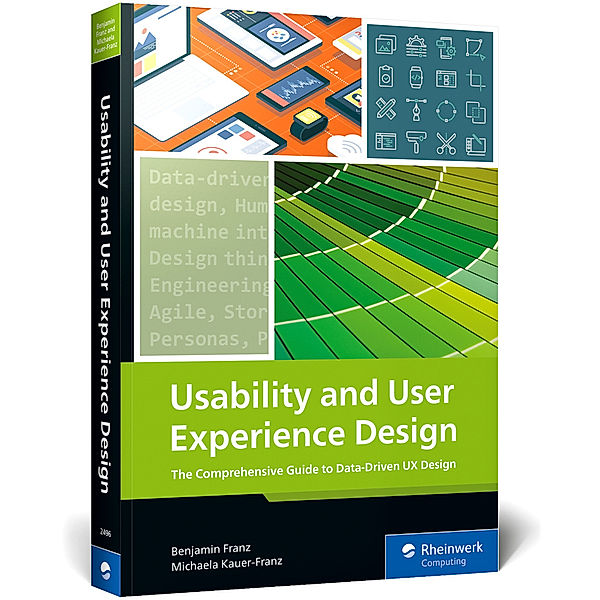 Usability and User Experience Design, Benjamin Franz, Michaela Kauer-Franz