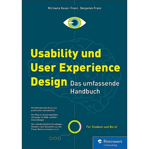 Usability und User Experience Design / Rheinwerk Computing, Michaela Kauer-Franz, Benjamin Franz