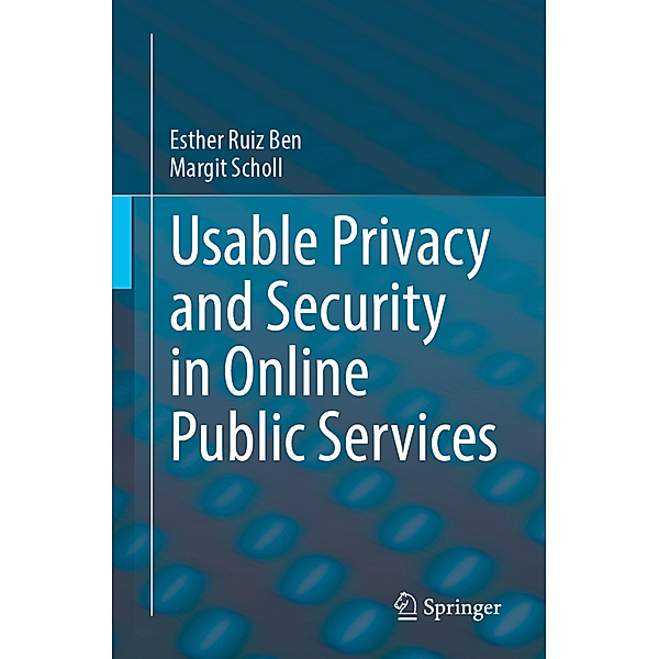 Usable Privacy and Security in Online Public Services, Esther Ruiz Ben, Margit Scholl