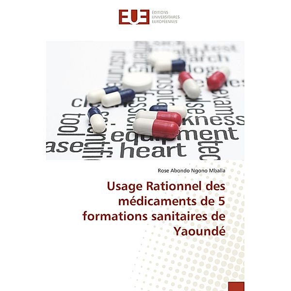 Usage Rationnel des médicaments de 5 formations sanitaires de Yaoundé, Rose Abondo Ngono Mballa