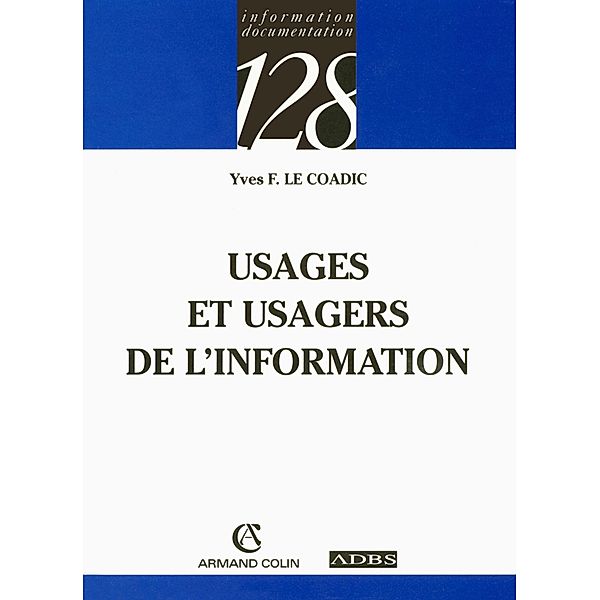Usages et usagers de l'information / Information et documentation, Yves-François Le Coadic