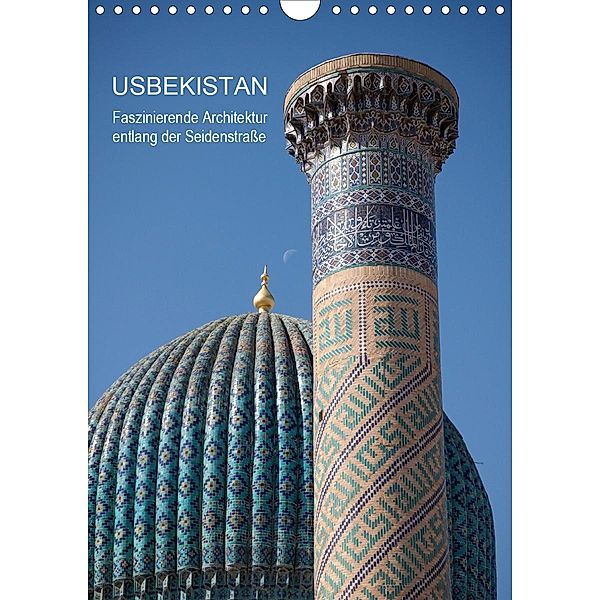 Usbekistan - Faszinierende Architektur entlang der Seidenstraße (Wandkalender 2021 DIN A4 hoch), Jeanette Dobrindt