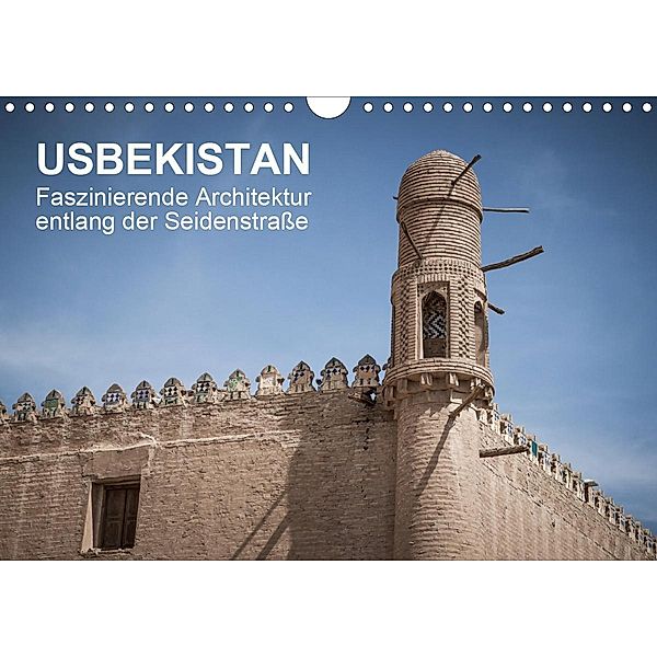 Usbekistan - Faszinierende Architektur entlang der Seidenstraße (Wandkalender 2021 DIN A4 quer), Jeanette Dobrindt