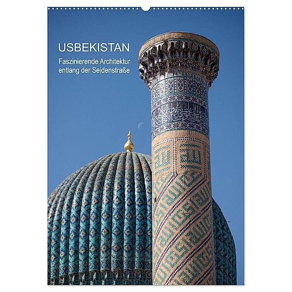 Usbekistan - Faszinierende Architektur entlang der Seidenstrasse (Wandkalender 2024 DIN A2 hoch), CALVENDO Monatskalender, Jeanette Dobrindt