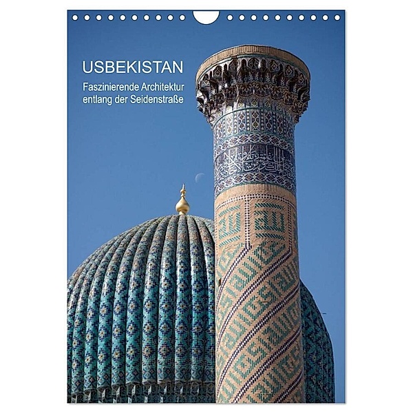 Usbekistan - Faszinierende Architektur entlang der Seidenstraße (Wandkalender 2024 DIN A4 hoch), CALVENDO Monatskalender, Jeanette Dobrindt