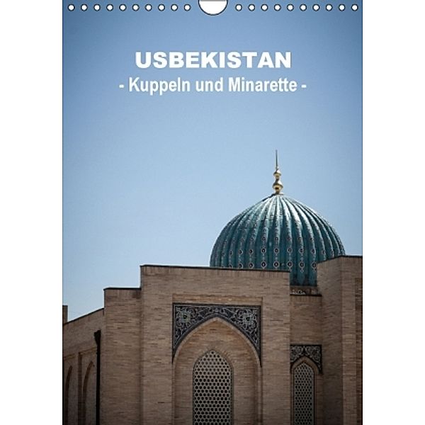 Usbekistan - Kuppeln und Minaretten - (Wandkalender 2016 DIN A4 hoch), Jeanette Dobrindt