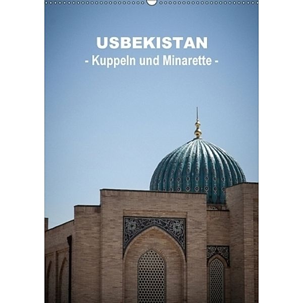 Usbekistan - Kuppeln und Minaretten - (Wandkalender 2017 DIN A2 hoch), Jeanette Dobrindt