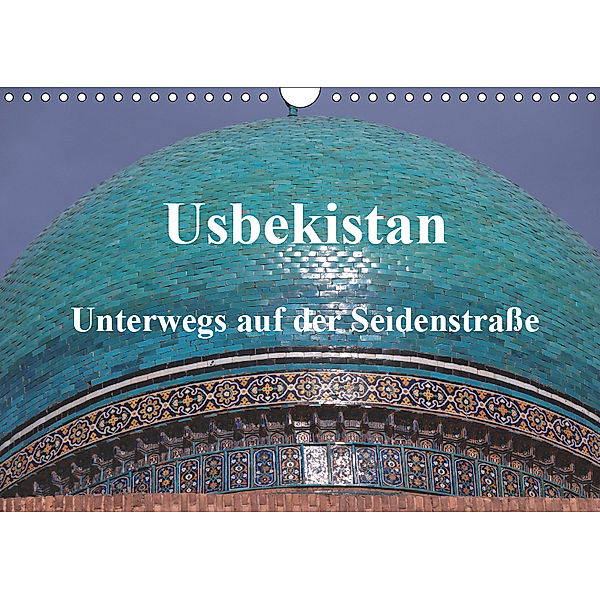 Usbekistan - Unterwegs auf der Seidenstraße (Wandkalender 2019 DIN A4 quer), Pia Thauwald