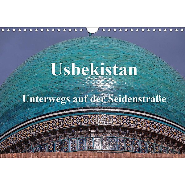 Usbekistan - Unterwegs auf der Seidenstraße (Wandkalender 2020 DIN A4 quer), Pia Thauwald