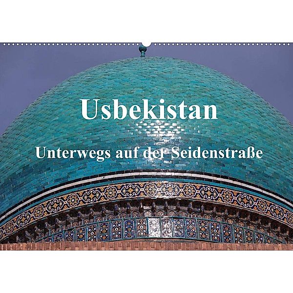 Usbekistan - Unterwegs auf der Seidenstraße (Wandkalender 2023 DIN A2 quer), Pia Thauwald