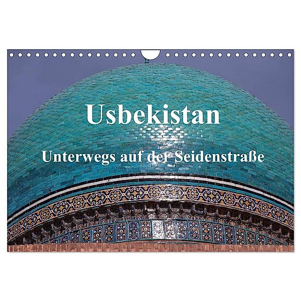 Usbekistan - Unterwegs auf der Seidenstrasse (Wandkalender 2024 DIN A4 quer), CALVENDO Monatskalender, Pia Thauwald