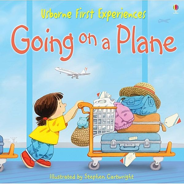 Usborne First Experiences: Going on a Plane: For tablet devices / Usborne Publishing Ltd, Anna Civardi
