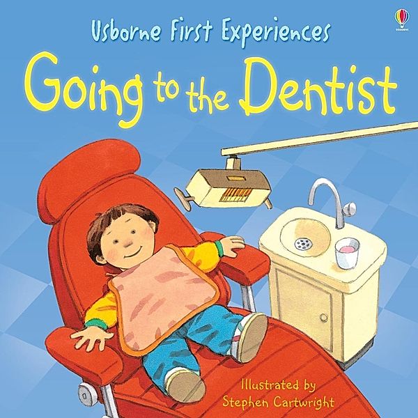 Usborne First Experiences: Going to the Dentist / Usborne Publishing Ltd, Anne Civardi