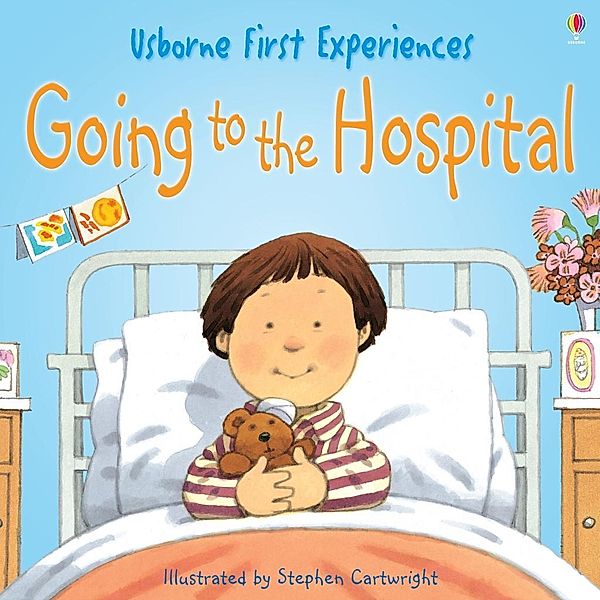 Usborne First Experiences: Going to the Hospital: For tablet devices / Usborne Publishing Ltd, Anne Civardi