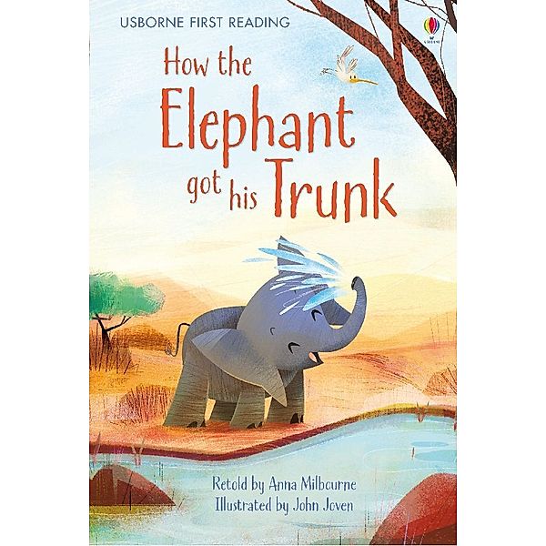 Usborne First Reading / How the Elephant got his Trunk, Anna Milbourne