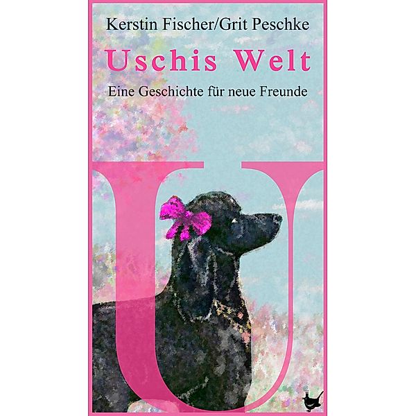 Uschis Welt, Kerstin Fischer, Grit Peschke