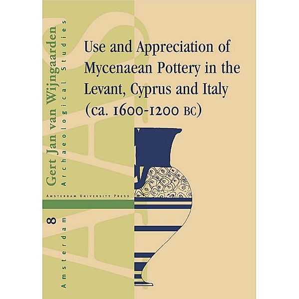 Use and Appreciation of Mycenaean Pottery, Gert Jan vana Wijngaarden
