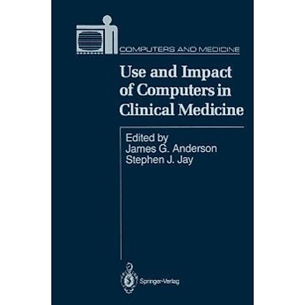 Use and Impact of Computers in Clinical Medicine / Computers and Medicine