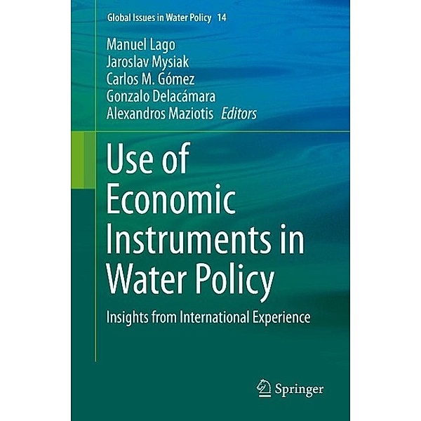 Use of Economic Instruments in Water Policy / Global Issues in Water Policy Bd.14