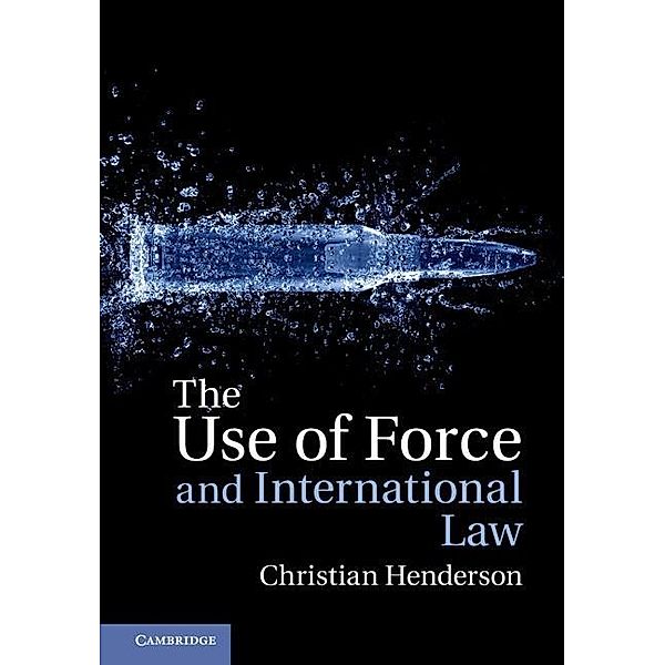 Use of Force and International Law, Christian Henderson