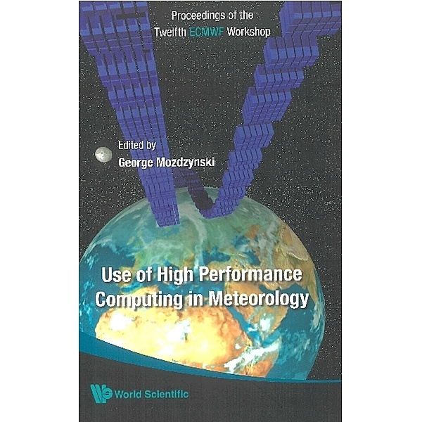 Use Of High Performance Computing In Meteorology - Proceedings Of The Twelfth Ecmwf Workshop