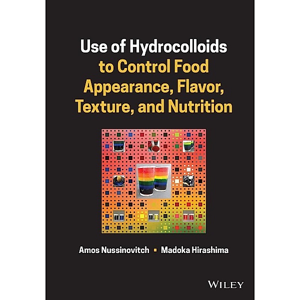 Use of Hydrocolloids to Control Food Appearance, Flavor, Texture, and Nutrition, Amos Nussinovitch, Madoka Hirashima