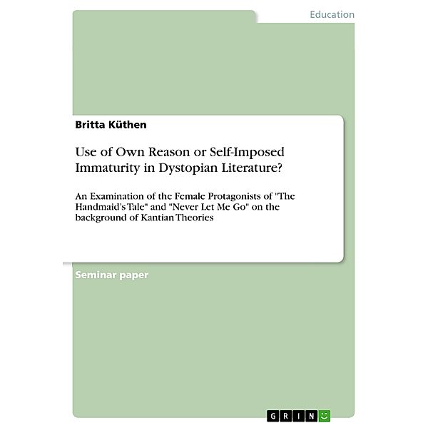 Use of Own Reason or Self-Imposed Immaturity in Dystopian Literature?, Britta Küthen