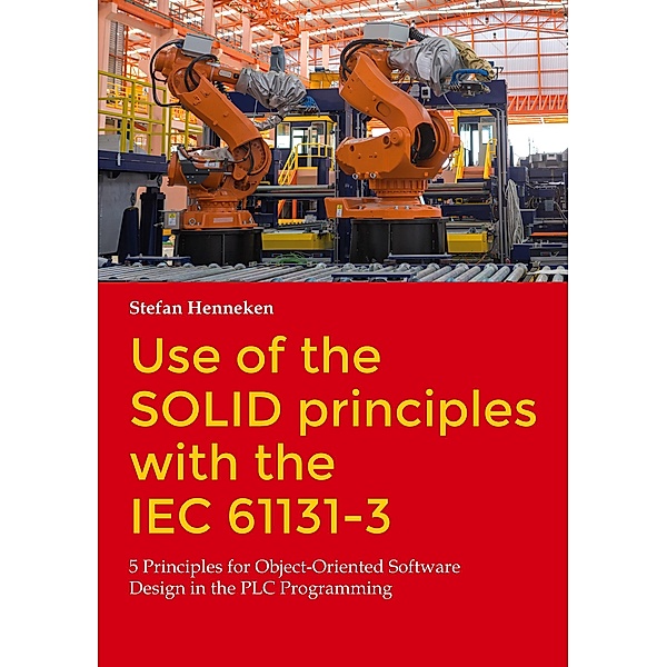 Use of the SOLID principles with the IEC 61131-3, Stefan Henneken