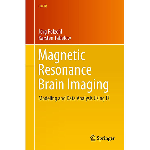 Use R! / Magnetic Resonance Brain Imaging, Jörg Polzehl, Karsten Tabelow
