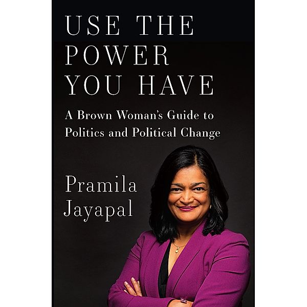 Use the Power You Have, Pramila Jayapal