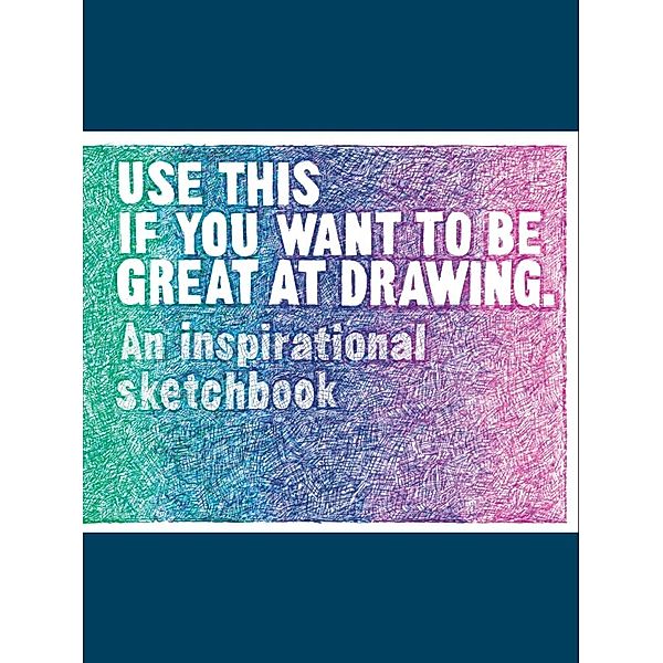 Use This if You Want to Be Great at Drawing, Henry Carroll, Selwyn Leamy