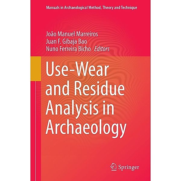 Use-Wear and Residue Analysis in Archaeology / Manuals in Archaeological Method, Theory and Technique