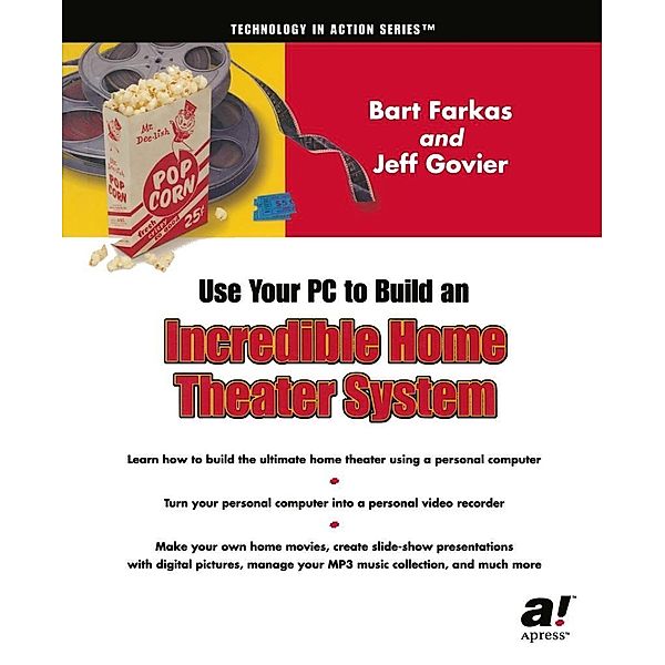 Use Your PC to Build an Incredible Home Theater System, Jeff Govier, Bart Farkas