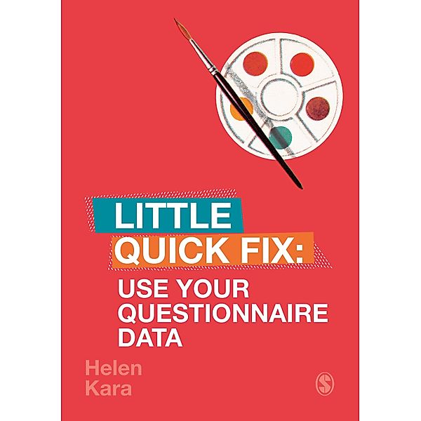 Use Your Questionnaire Data / Little Quick Fix, Helen Kara