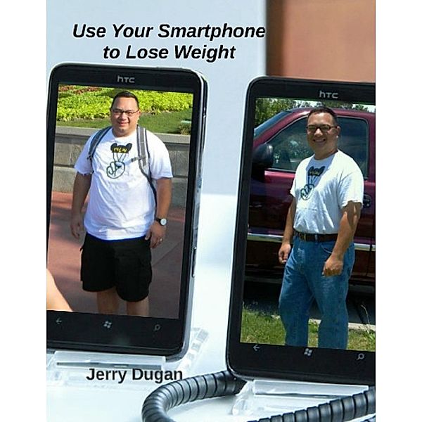 Use Your Smartphone to Lose Weight, Jerry Dugan