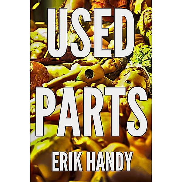Used Parts, Erik Handy