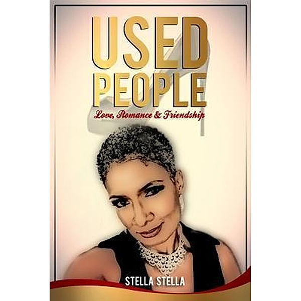 Used People An Unconventional Widow's Story of Friendship, Love and Romance / Used People An Unconventional Widow Bd.1, Stella Stella