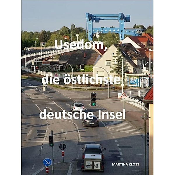 Usedom, die östlichste deutsche Insel, Martina Kloss