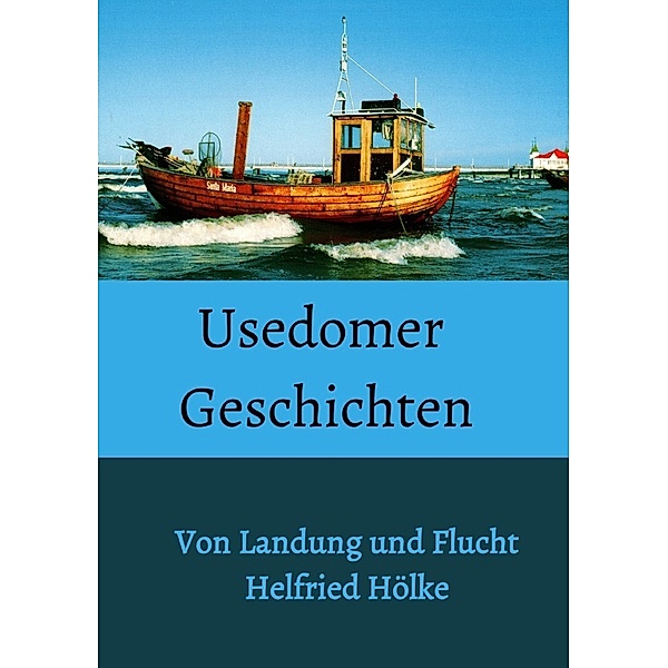 Usedomer Geschichten, Helfried Hölke