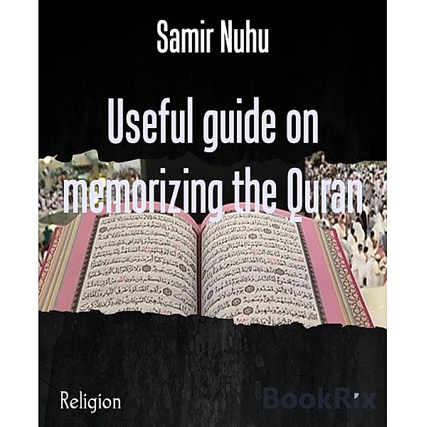 Useful guide on memorizing the Quran, Samir Nuhu