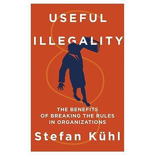 Useful Illegality / Management Insights Bd.04, Stefan Kühl